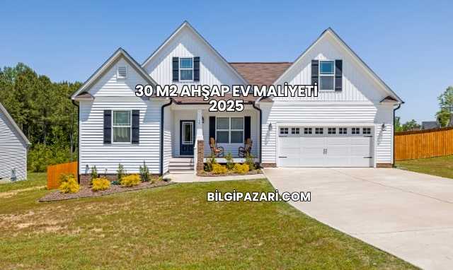 30 M2 Ahşap Ev Maliyeti 2025