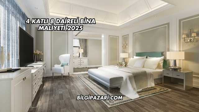 4 Katlı 8 Daireli Bina Maliyeti 2025