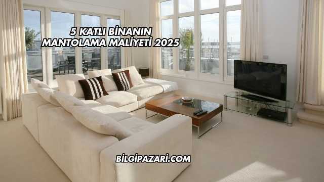 5 Katlı Binanın Mantolama Maliyeti 2025