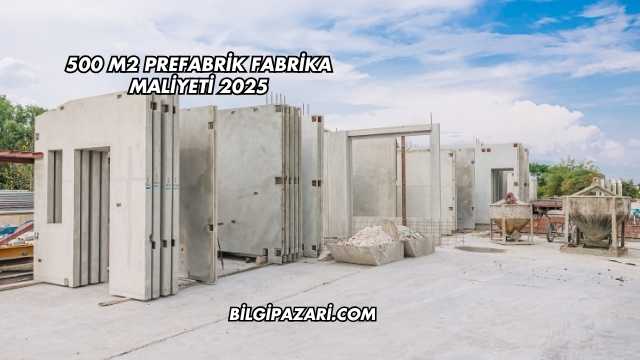 500 m2 Prefabrik Fabrika Maliyeti 2025