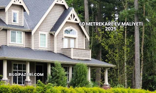 60 Metrekare Ev Maliyeti 2025
