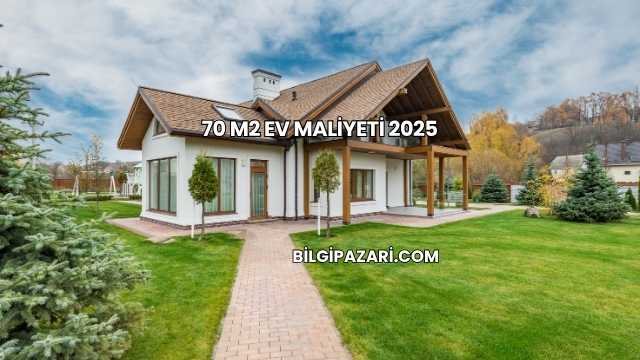 70 M2 Ev Maliyeti 2025