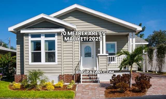 70 Metrekare Ev Maliyeti 2025