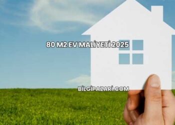 80 m2 Ev Maliyeti 2025