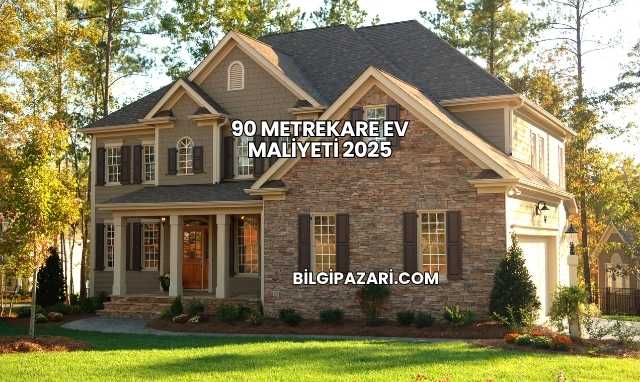 90 Metrekare Ev Maliyeti 2025