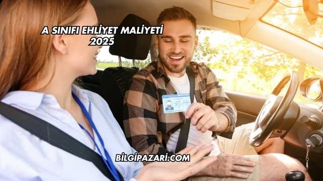 A Sınıfı Ehliyet Maliyeti 2025