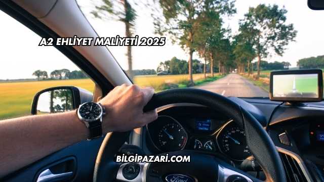 A2 Ehliyet Maliyeti 2025