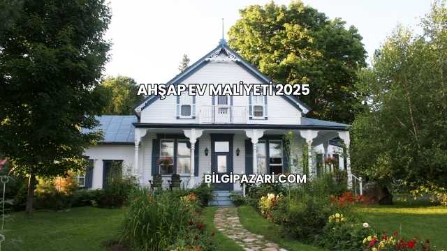 Ahşap Ev Maliyeti 2025