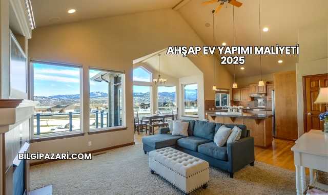 Ahşap Ev Yapımı Maliyeti 2025
