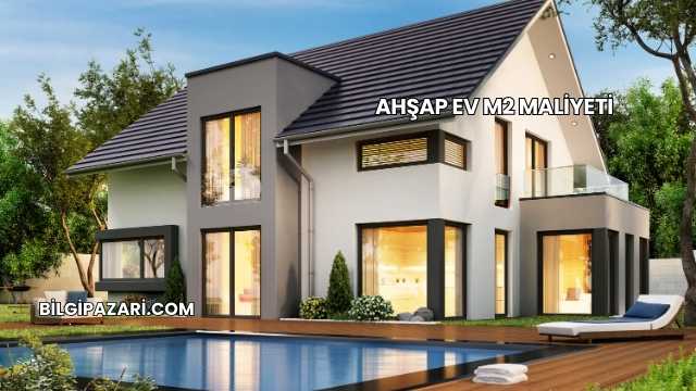 Ahşap Ev m2 Maliyeti