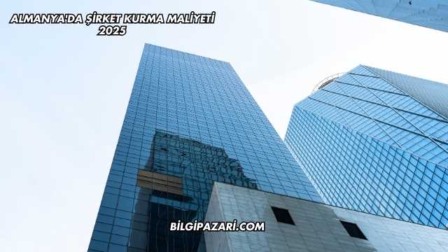 Almanya'da Şirket Kurma Maliyeti 2025