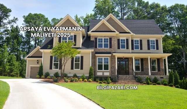Arsaya Ev Yapmanın Maliyeti 2025