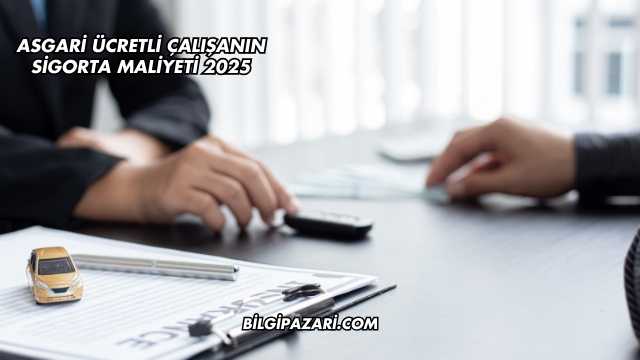 Asgari Ücretli Çalışanın Sigorta Maliyeti 2025