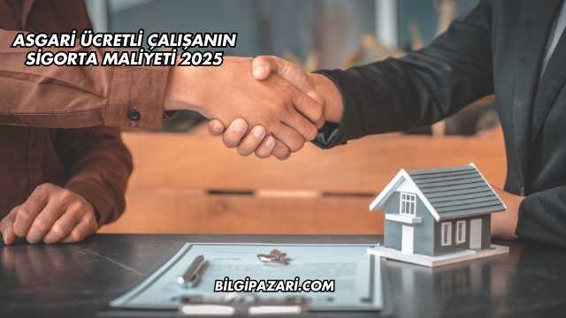 Asgari Ücretli Çalışanın Sigorta Maliyeti 2025