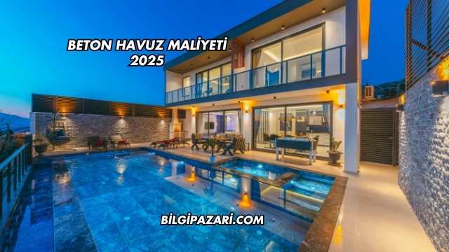 Beton Havuz Maliyeti 2025