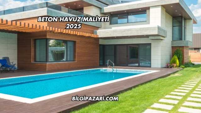 Beton Havuz Maliyeti 2025