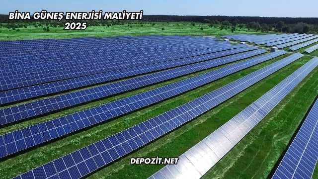 Bina Güneş Enerjisi Maliyeti 2025