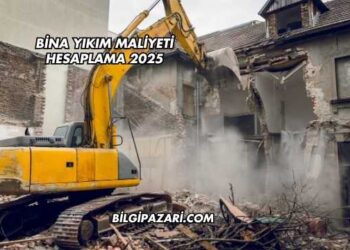 Bina Yıkım Maliyeti Hesaplama 2025