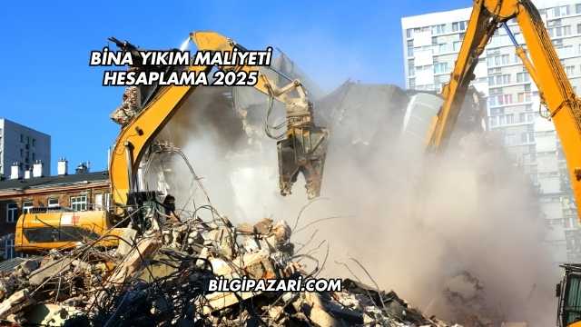 Bina Yıkım Maliyeti Hesaplama 2025