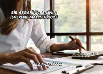 Bir Asgari Ücretlinin İşverene Maliyeti 2025