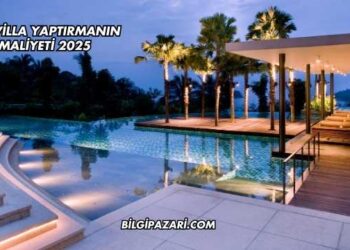 Bir Villa Yaptırmanın Maliyeti 2025