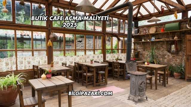 Butik Cafe Açma Maliyeti 2025