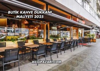 Butik Kahve Dükkanı Maliyeti 2025
