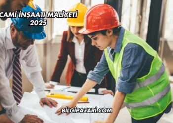 Cami İnşaatı Maliyeti 2025