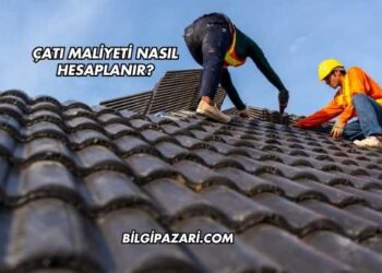 Çatı Maliyeti Nasıl Hesaplanır?