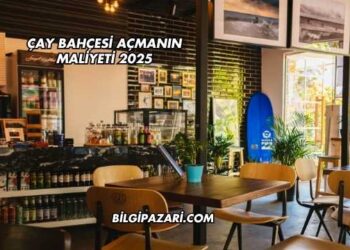 Çay Bahçesi Açmanın Maliyeti 2025