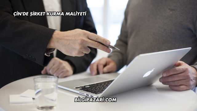 Çin'de Şirket Kurma Maliyeti