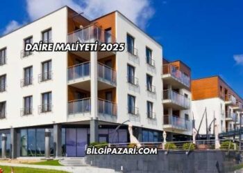 Daire Maliyeti 2025