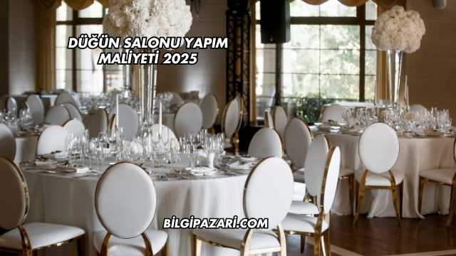 Düğün Salonu Yapım Maliyeti 2025