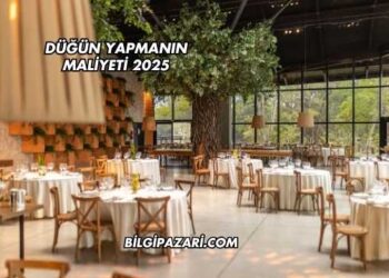 Düğün Yapmanın Maliyeti 2025