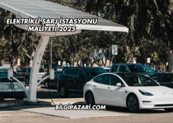 Elektrikli Şarj İstasyonu Maliyeti 2025