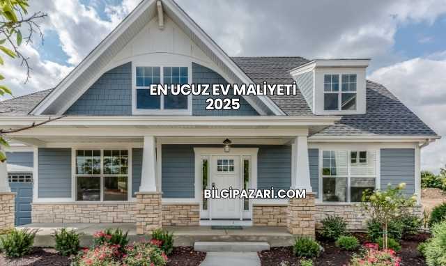 En Ucuz Ev Maliyeti 2025