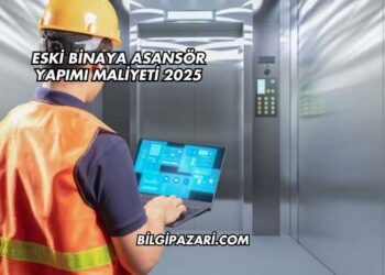 Eski Binaya Asansör Yapımı Maliyeti 2025