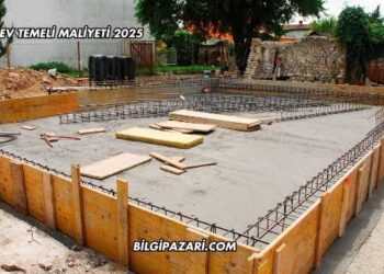 Ev Temeli Maliyeti 2025