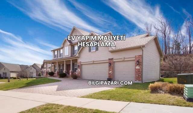 Ev Yapım Maliyeti Hesaplama