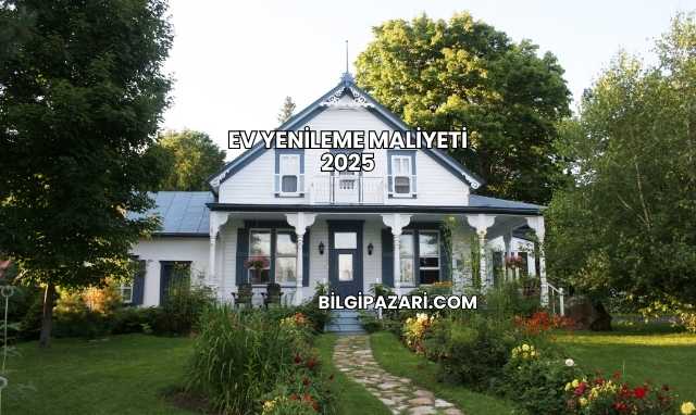 Ev Yenileme Maliyeti 2025