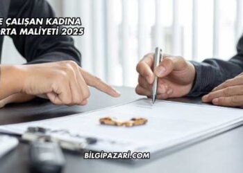 Evde Çalışan Kadına Sigorta Maliyeti 2025