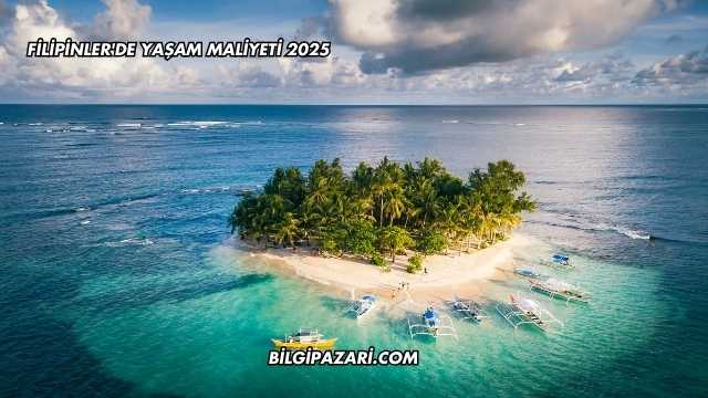 Filipinler'de Yaşam Maliyeti 2025