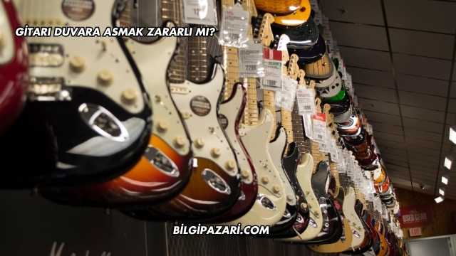 Gitarı Duvara Asmak Zararlı mı?