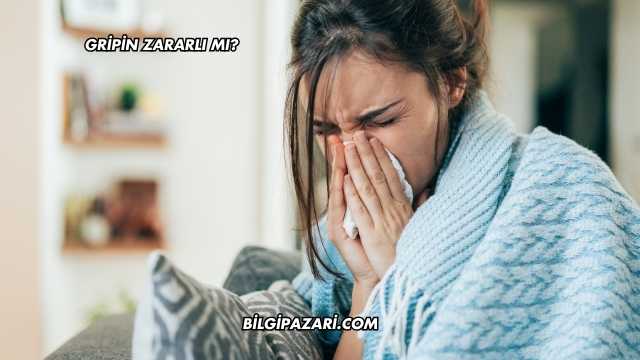 Gripin Zararlı mı?