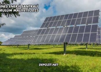 Güneş Enerji Santrali Kurulum Maliyeti 2025