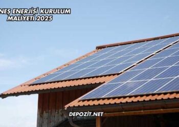 Güneş Enerjisi Kurulum Maliyeti 2025