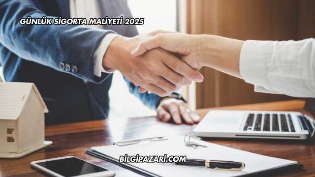 Günlük Sigorta Maliyeti 2025
