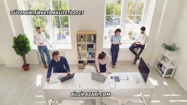 Güvenlik Şirketi Maliyeti 2025
