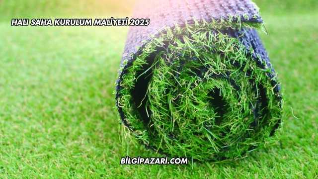 Halı Saha Kurulum Maliyeti 2025