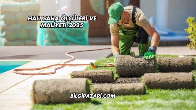 Halı Saha Ölçüleri ve Maliyeti 2025